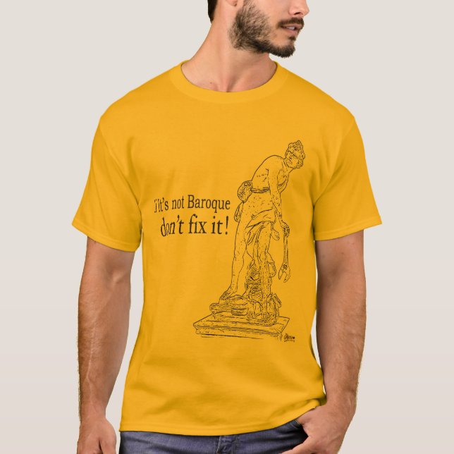If It's not Baroque don't fix it T-Shirts (Front)