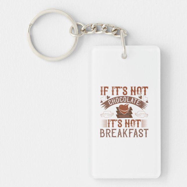If It'S Not Chocolate It'S Not Breakfast Key Ring (Front)