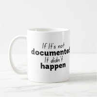 If It's not documented It didn't happen