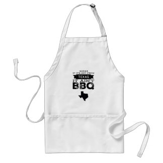 If it's not from Texas it ain't BBQ Apron