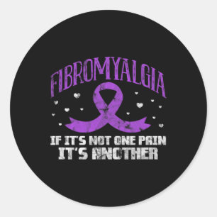 If It's Not One Pain It's Another Fibro Grunge  Classic Round Sticker