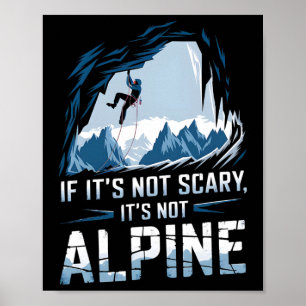 If It's Not Scary It's Not Alpine Climbing Poster