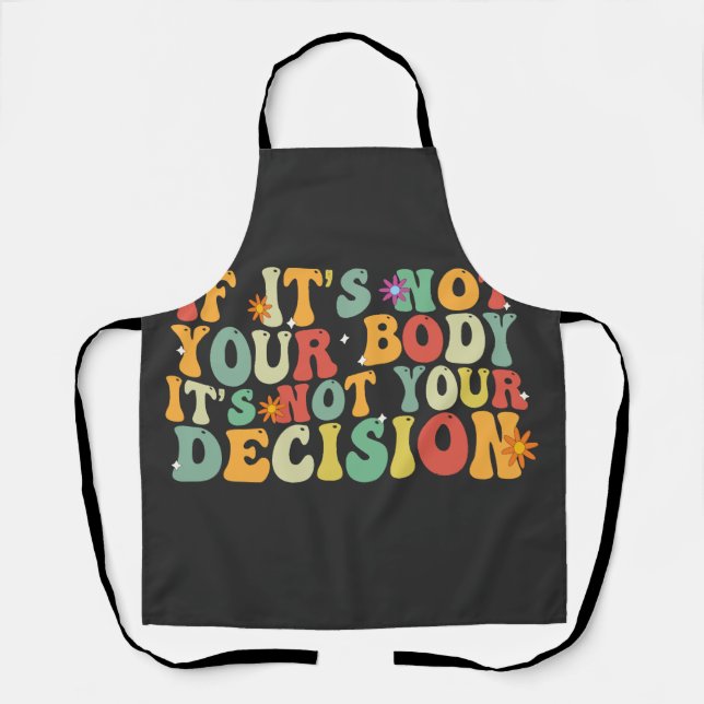 If it's Not You Body It's not Your Decision Pro  Apron (Front)