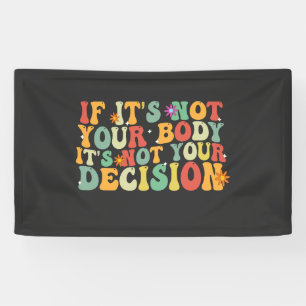 If it's Not You Body It's not Your Decision Pro Banner