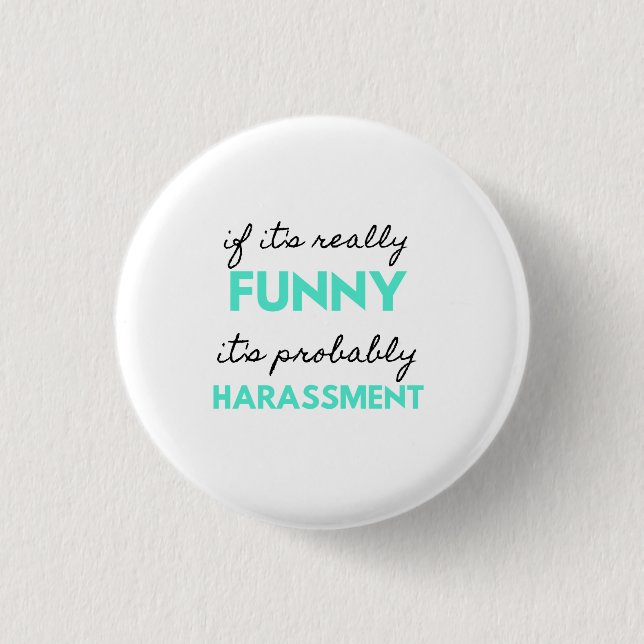 If It's Really Funny It's Probably Harassment 2 3 Cm Round Badge (Front)