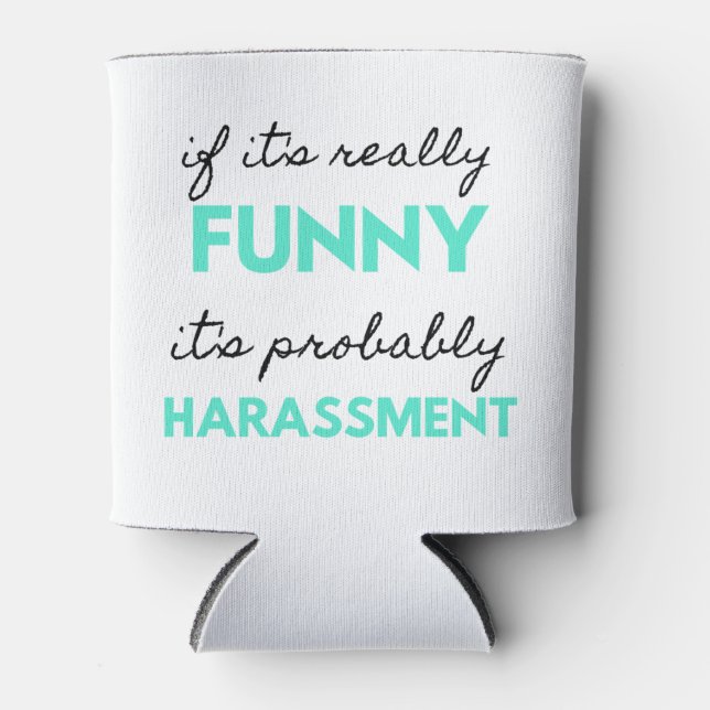 If It's Really Funny It's Probably Harassment 2 Can Cooler (Front)