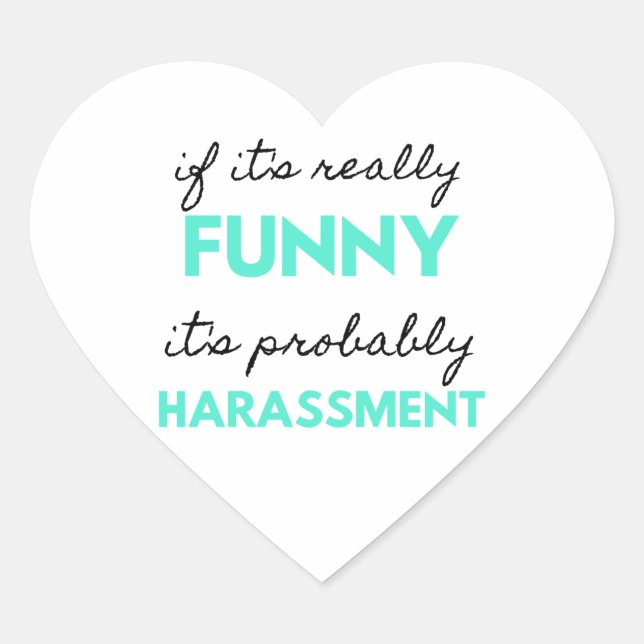 If It's Really Funny It's Probably Harassment 2 Heart Sticker (Front)