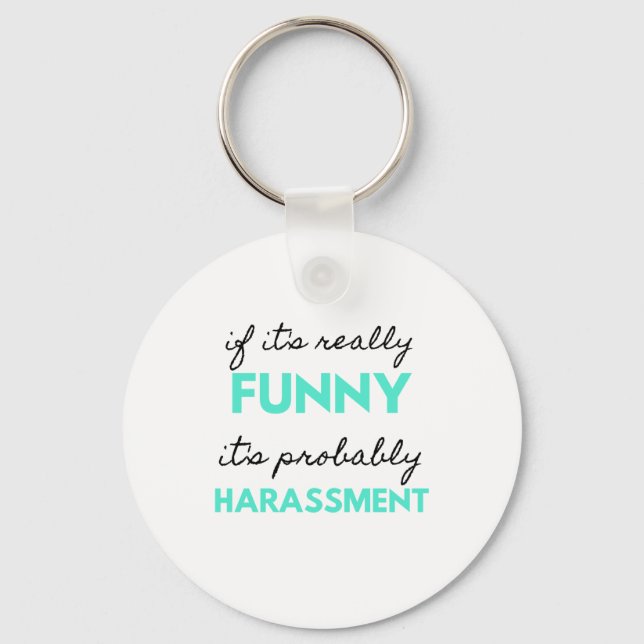 If It's Really Funny It's Probably Harassment 2 Key Ring (Front)