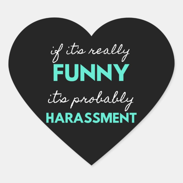 If It's Really Funny It's Probably Harassment Heart Sticker (Front)