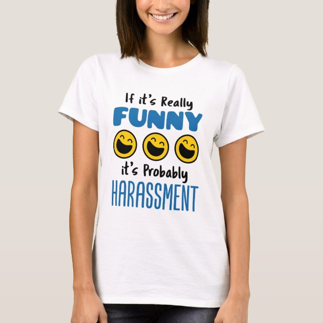 If It's Really Funny Probably Harassment HR T-Shirt (Front)