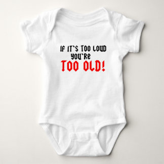 If it's too loud, you're too old baby bodysuit