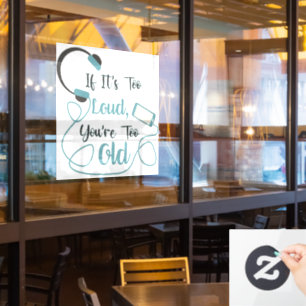 If it's too loud, you're too old music funny quote