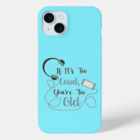 If it's too loud, you're too old music funny quote