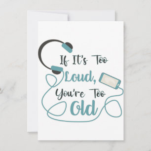 If it's too loud, you're too old music funny quote holiday card