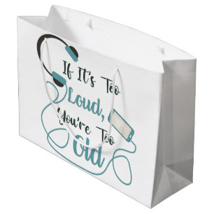 If it's too loud, you're too old music funny quote large gift bag