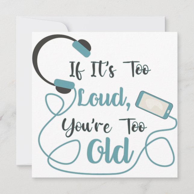 If it's too loud, you're too old music funny quote thank you card (Front)