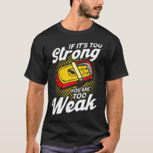 If It's Too Strong You Are Too Weak Swedish Surstr T-Shirt