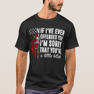 If I've Ever Offended You I'm Sorry American Flag T-Shirt