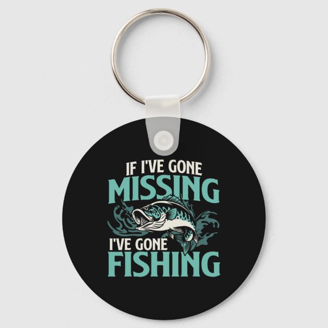 If I've Gone Missing I've Gone Fishing - Fish Angl Key Ring (Front)