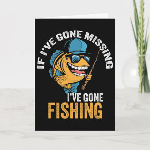 If I've Gone Missing I've Gone Fishing Fisherman 1 Card
