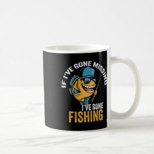 If I've Gone Missing I've Gone Fishing Fisherman 1 Coffee Mug