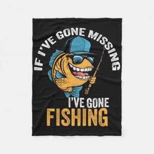 If I've Gone Missing I've Gone Fishing Fisherman 1 Fleece Blanket