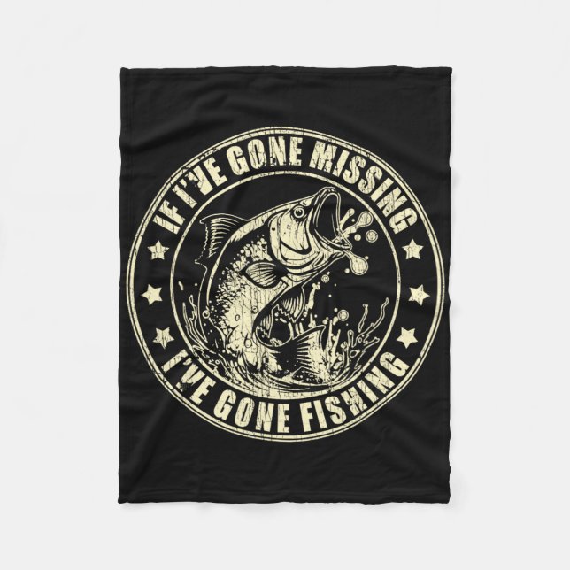 If I've Gone Missing I've Gone Fishing Fisherman 2 Fleece Blanket (Front)