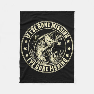 If I've Gone Missing I've Gone Fishing Fisherman 2 Fleece Blanket