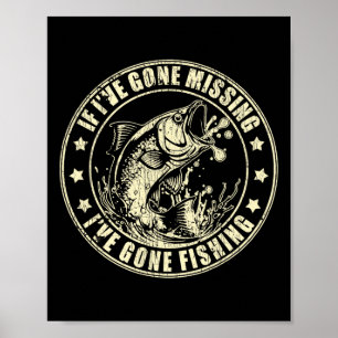 If I've Gone Missing I've Gone Fishing Fisherman 2 Poster