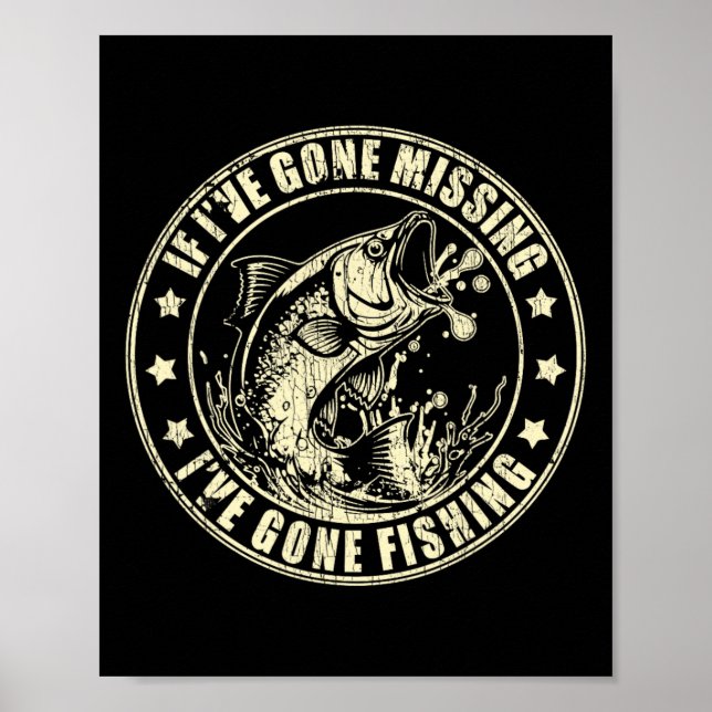 If I've Gone Missing I've Gone Fishing Fisherman 2 Poster (Front)