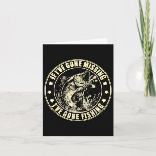 If I've Gone Missing I've Gone Fishing Fisherman Card