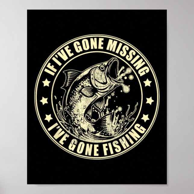 If I've Gone Missing I've Gone Fishing Fisherman  Poster (Front)