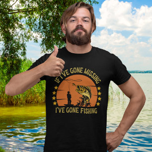 If I've Gone Missing I've Gone Fishing T-Shirt