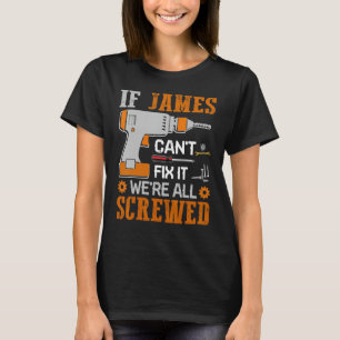 If James Can't Fix it We're All Screwed Gift T-Shirt