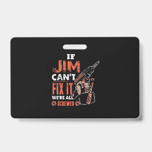 If JIM Can't Fix It We're All Screwed, Fathers Day ID Badge