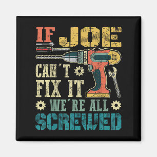 If Joe Can't Fix It We're All Screwed Funny Father Magnet