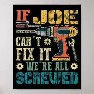 If Joe Can't Fix It We're All Screwed Funny Father Poster