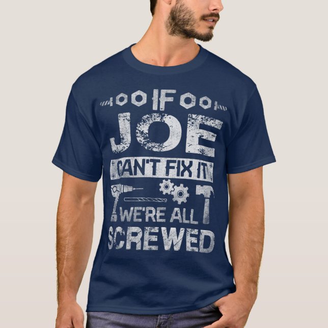 If JOE Cant Fix it Were All Screwed Funny Gift T-Shirt