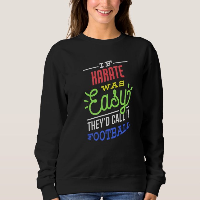 If Karate Was Easy Saying Funny Premium Sweatshirt (Front)