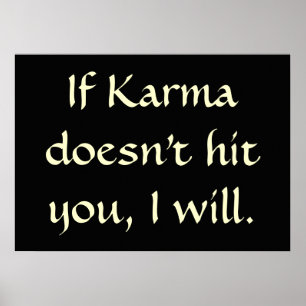 If karma doesn't hit you, I will Poster