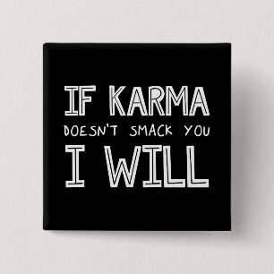 If Karma Doesn't Smack You I Will 15 Cm Square Badge