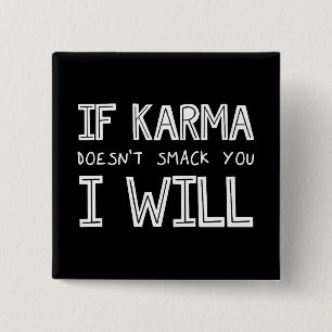 If Karma Doesn't Smack You I Will 15 Cm Square Badge