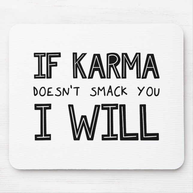 If Karma Doesn't Smack You I Will Mouse Pad (Front)