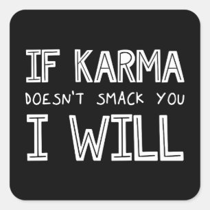 If Karma Doesn't Smack You I Will Square Sticker