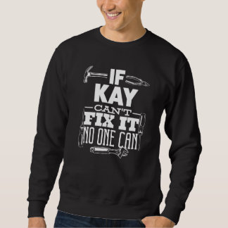 If Kay Can't Fix It No One Can Handyman Fix It All Sweatshirt