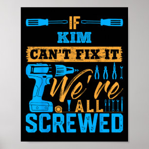 If Kim Can't Fix It We're All Screwed Name Kim Poster