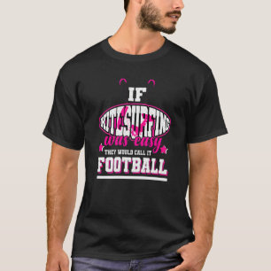 If Kite Surfing Was Easy They'd Call It Football T-Shirt