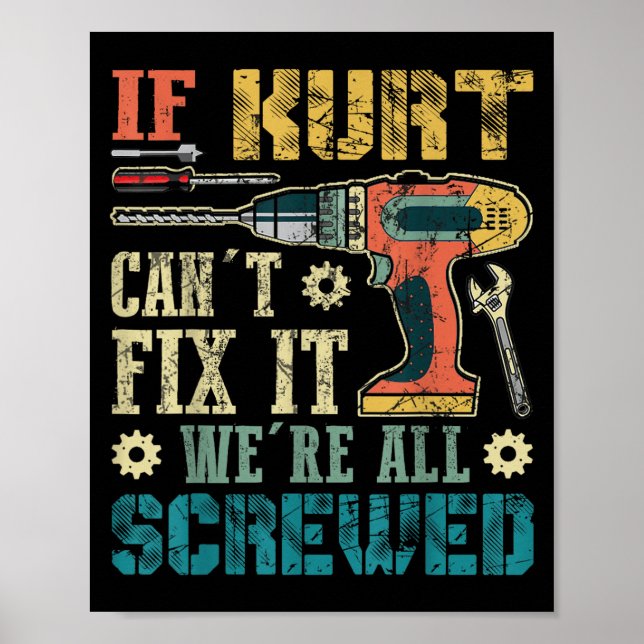 If Kurt Can't Fix It We're All Screwed Funny Fathe Poster (Front)