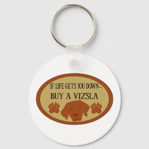 If Life Get You Down.....Buy A Vizsla keychain