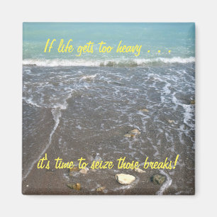 If life gets too heavy Inspirational Magnet (2b)